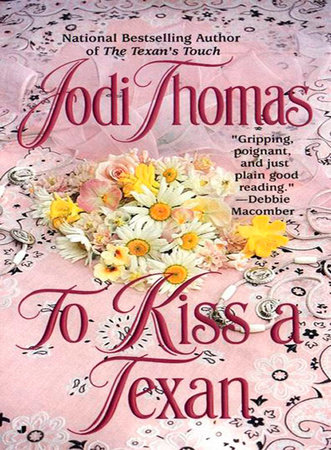 To Kiss A Texan By Jodi Thomas 9781101219218 Penguinrandomhouse Com Books