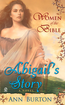 Women of the Bible Abilgail s Story A Novel by Ann Burton