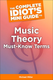 The Complete Idiot's Mini Guide to Music Theory Must-Know Terms