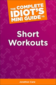 The Complete Idiot's Concise Guide to Short Workouts 
