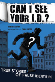 Can I See Your I.D.?: True Stories of False Identities 