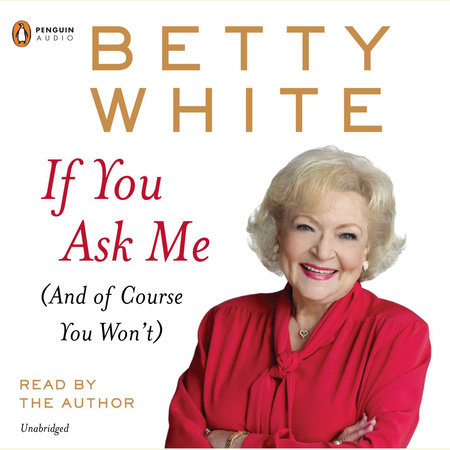 If You Ask Me by Betty White