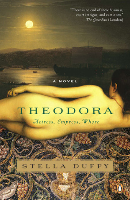 Theodora: Actress, Empress, Whore