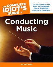 The Complete Idiot's Guide to Conducting Music 