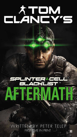Kabelbane race Stranden Tom Clancy's Splinter Cell: Blacklist Aftermath by Peter Telep:  9781101615997 | PenguinRandomHouse.com: Books