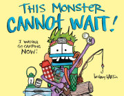 This Monster Cannot Wait! 
