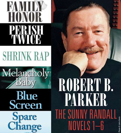 Robert B. Parker The Sunny Randall Novels 1 6 by Robert B. Parker 9781101657133 PenguinRandomHouse Books