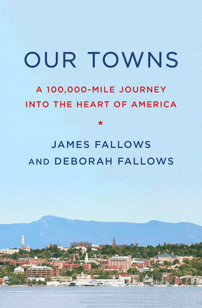 Our Towns by James Fallows and Deborah Fallows