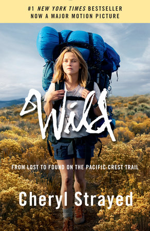 Wild (Movie Tie-in Edition): From Lost to Found on the Pacific Crest Trail [Book]