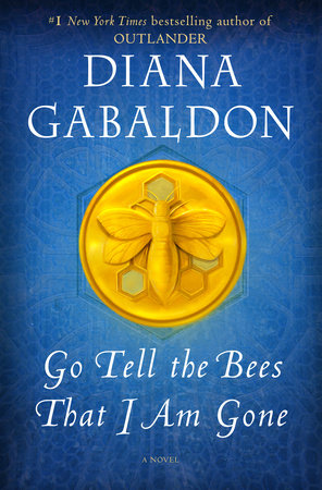 Go Tell the Bees That I Am Gone by Diana Gabaldon: 9781101885680 |  PenguinRandomHouse.com: Books