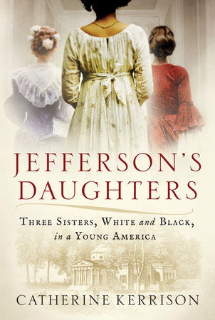 Jefferson's Daughters by Catherine Kerrison