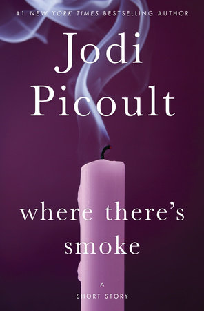 Where There's Smoke (Short Story) and Larger Than Life (Novella) by Jodi Picoult