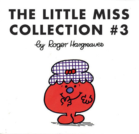 The Little Miss Collection #3 by Roger Hargreaves: 9781101891520 |  PenguinRandomHouse.com: Books