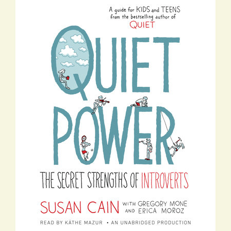 Quiet Power by Susan Cain, Gregory Mone & Erica Moroz