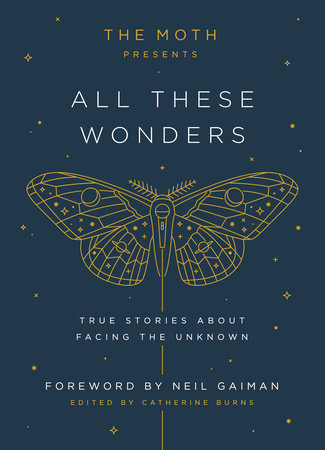 The Moth Presents All These Wonders Teacher S Guide 9781101904404 Penguinrandomhouse Com Books