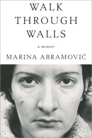 Now in paperback: WALK THROUGH WALLS by Marina Abramović