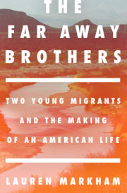 THE FAR AWAY BROTHERS by Lauren Markham