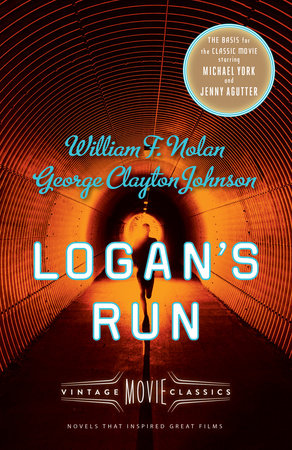 Logan's Run by William F. Nolan, George Clayton Johnson: 9781101911372 |  PenguinRandomHouse.com: Books