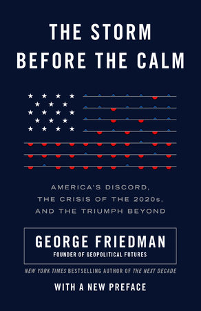 The Storm Before The Calm By George Friedman Penguinrandomhouse Com Books