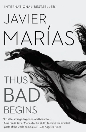 Thus Bad Begins by Javier Marias