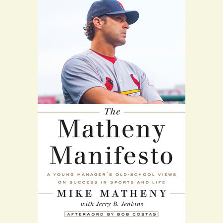 The Matheny Manifesto by Mike Matheny & Jerry B. Jenkins