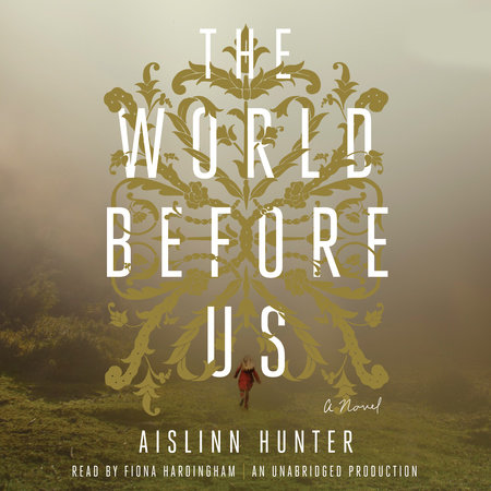 The World Before Us by Aislinn Hunter
