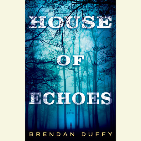 House of Echoes by Brendan Duffy