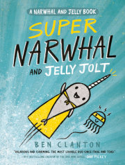 Super Narwhal and Jelly Jolt (A Narwhal and Jelly Book #2) 