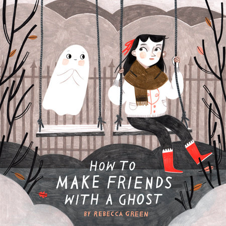 How to Make Friends with a Ghost by Rebecca Green