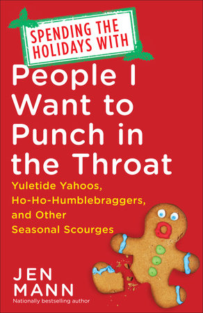 Spending the Holidays with People I Want to Punch in the Throat by Jen Mann