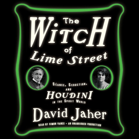 The Witch of Lime Street by David Jaher