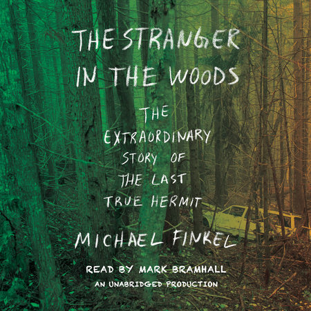 The Stranger in the Woods by Michael Finkel
