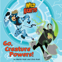 Cover of Go, Creature Powers! (Wild Kratts) cover