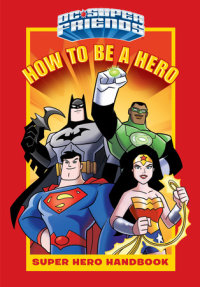 Book cover for How to Be a Hero (DC Super Friends)