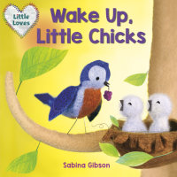 Book cover for Wake Up, Little Chicks! (Little Loves)