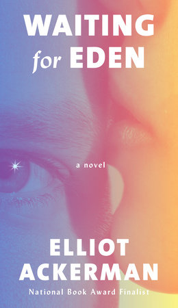 Waiting for Eden by Elliot Ackerman