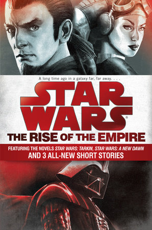 The Rise of the Empire: Star Wars by John Jackson Miller and James Luceno