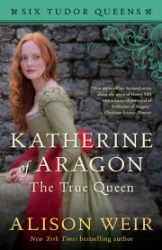 Katherine of Aragon, The True Queen 