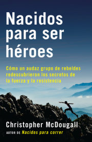 Nacidos para ser héroes / Natural Born Heroes: Mastering the Lost Secrets of Strength and Endurance 