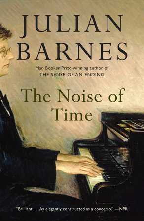 The Noise Of Time By Julian Barnes 9781101971185