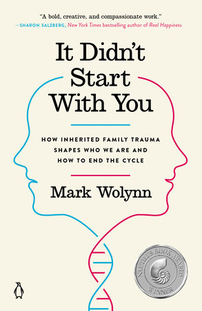 It Didn't Start with You: How Inherited Family Trauma Shapes Who We Are and  How to End the Cycle by Mark Wolynn