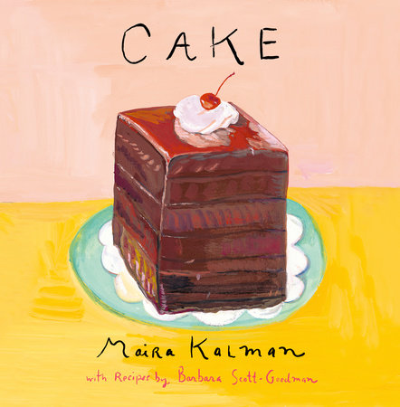 Cake by Maira Kalman and Barbara Scott-Goodman