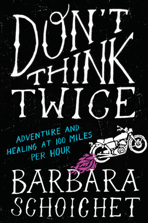 Don T Think Twice By Barbara Schoichet Penguinrandomhouse Com Books