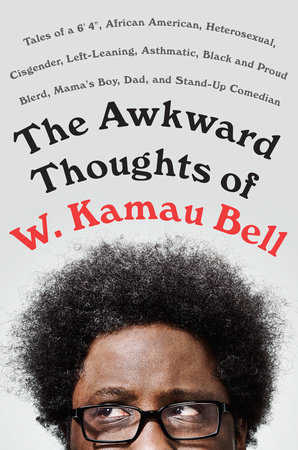 The Awkward Thoughts of W. Kamau Bell by W. Kamau Bell