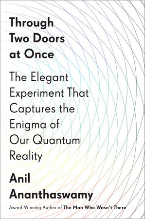 Through Two Doors at Once by Anil Ananthaswamy
