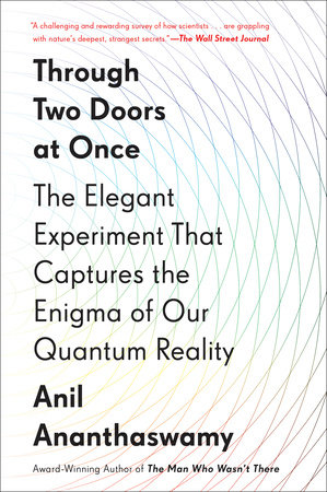 Through Two Doors At Once By Anil Ananthaswamy Penguinrandomhouse Com Books