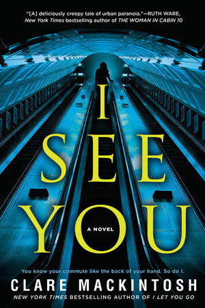 I See You By Clare Mackintosh Penguinrandomhouse Com Books