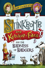 Stinkbomb and Ketchup-Face and the Badness of Badgers 