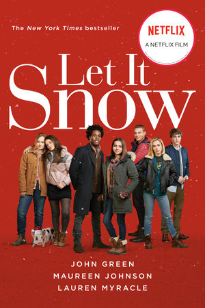 Let It Snow (Movie Tie-In) by John Green, Lauren Myracle, Maureen Johnson:  9781101998618 | PenguinRandomHouse.com: Books