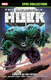 INCREDIBLE HULK EPIC COLLECTION: GHOSTS OF THE FUTURE